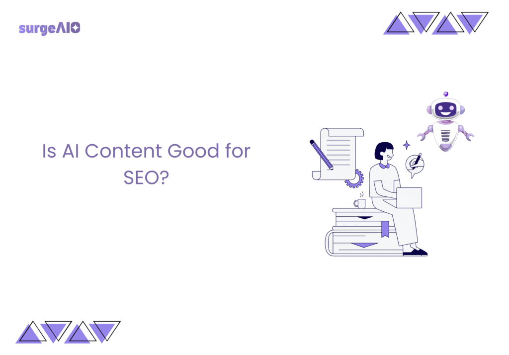 Is AI Content Good for SEO? The Complete 2025 Guide